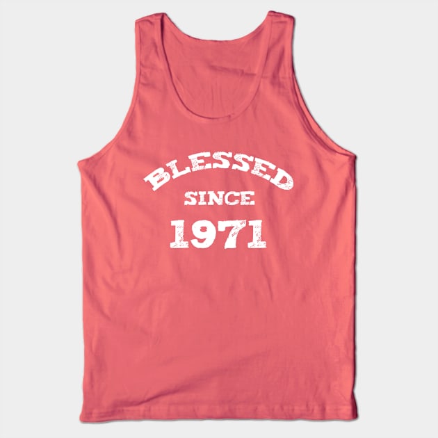 Blessed Since 1971 Cool Blessed Christian Birthday Tank Top by Happy - Design